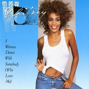 I Wanna Dance With Somebody – Whitney Houston